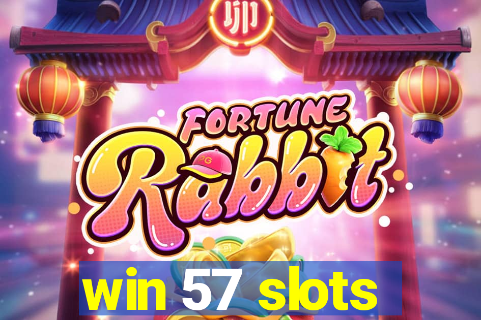 win 57 slots